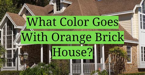 best metal roof color for orange brick house|orange brick interior colors.